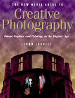 The New Media Guide to Creative Photography : Image Capture and Printing in the Digital Age FILM IN THE DIGITAL AGE CAMERA CHOICES CREATIVE PHOTOGRAPHY