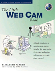 The Little Web Cam Book instruction on setting up your own Web cam, automated online publishing with digital cameras